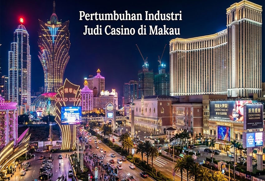Pertumbuhan Industri Judi Casino di Makau